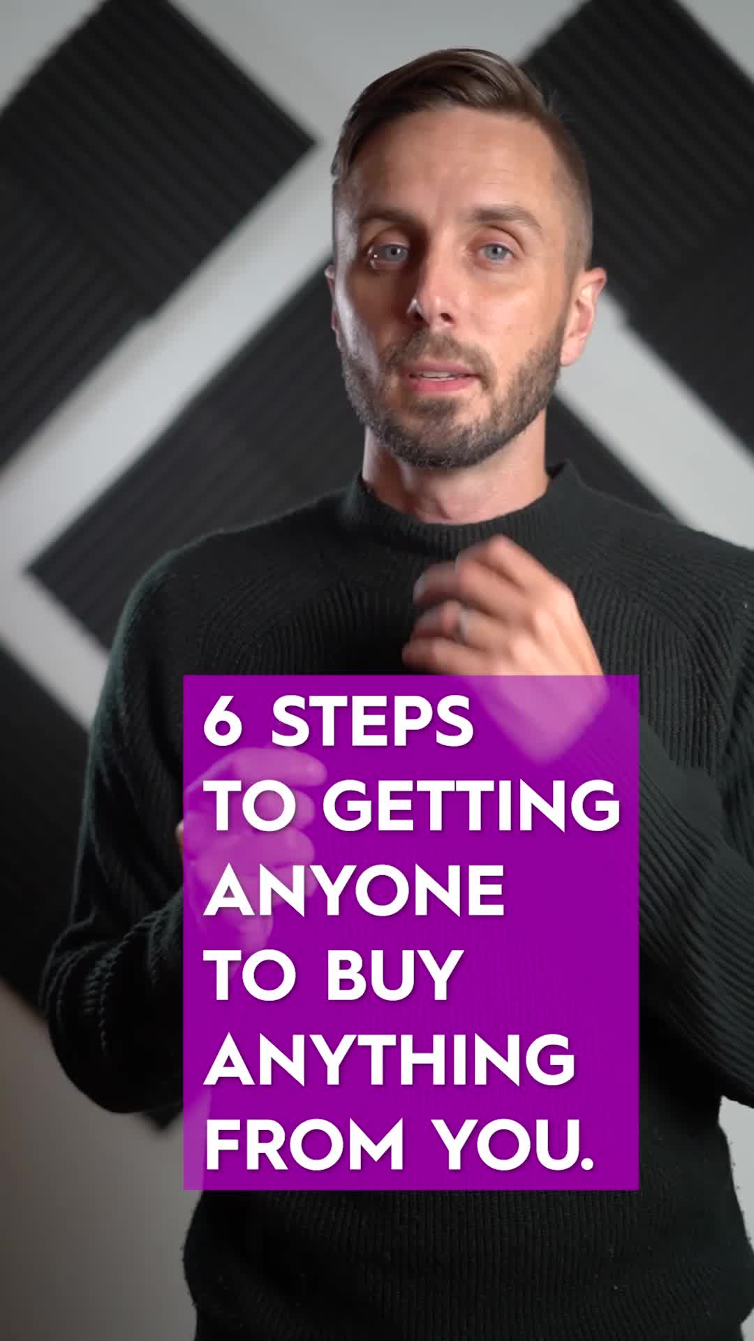 6 STEPS TO GETTING ANYONE TO BUY ANYTHING FROM YOU.