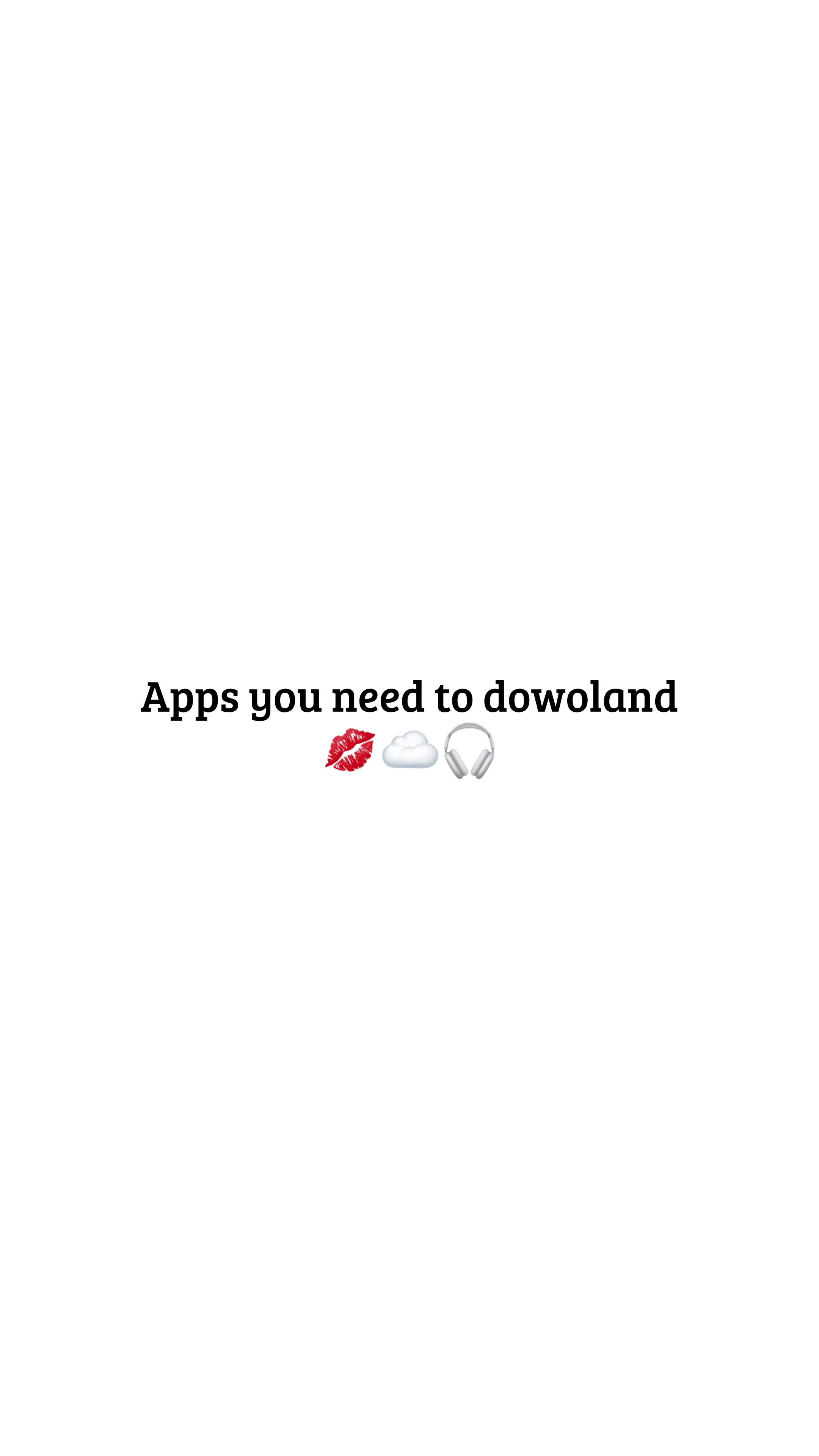 Apps you need to dowoland