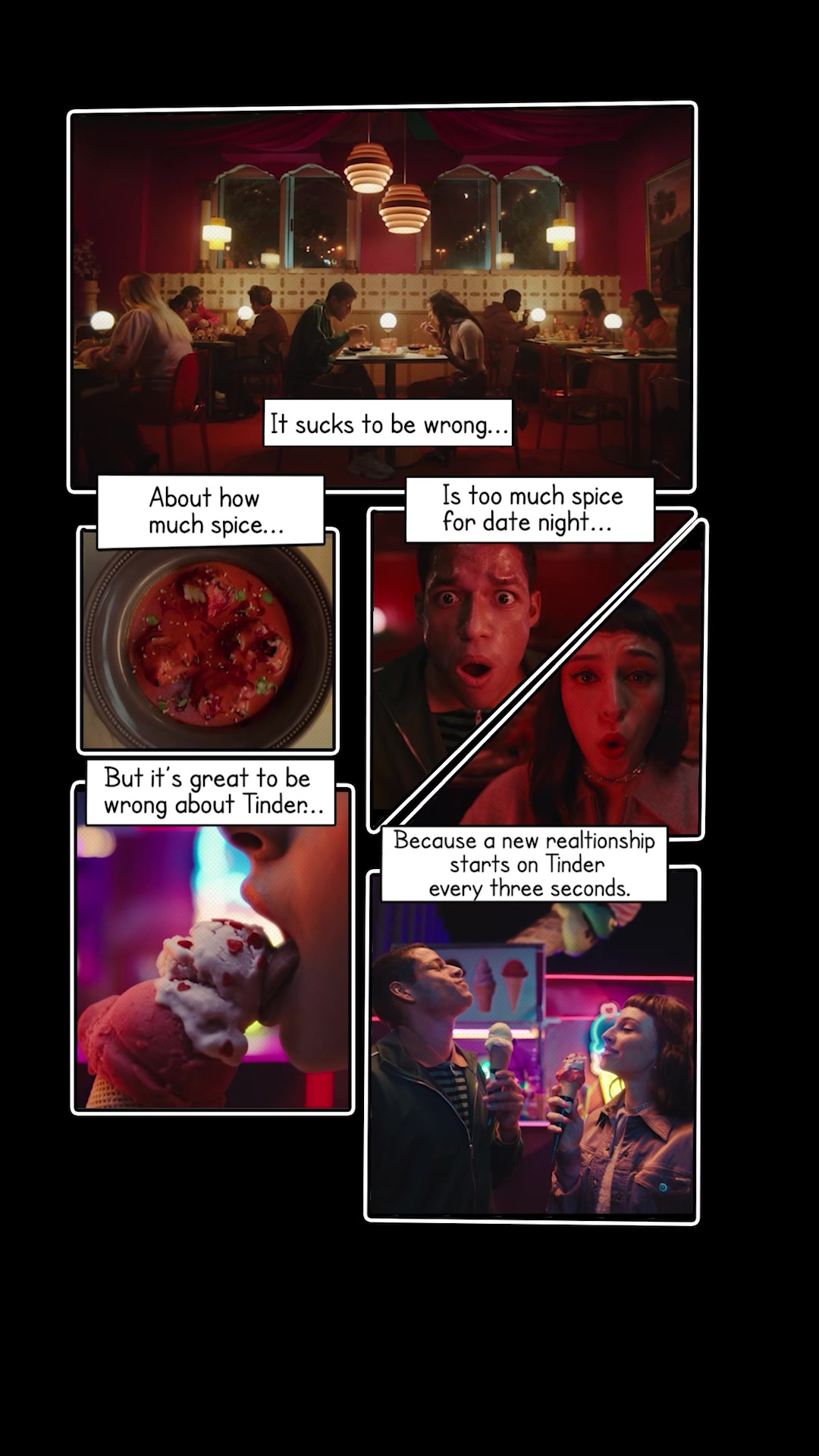 It sucks to be wrong... About how much spice... Is too much spice for date night... But it's great to be wrong about Tinder... Because a new relationship starts on Tinder every three seconds.