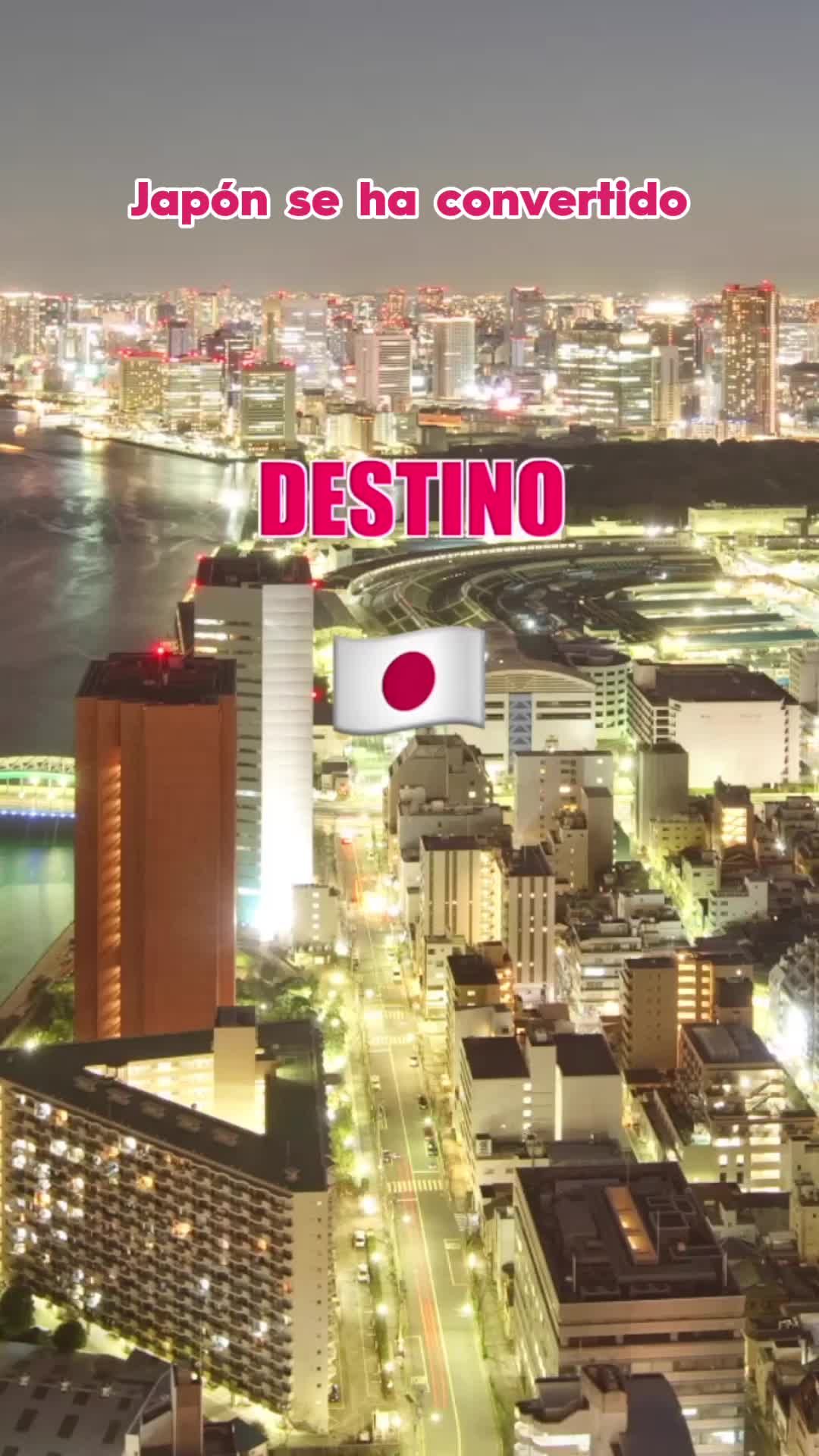 Japón se ha convertido DESTINO