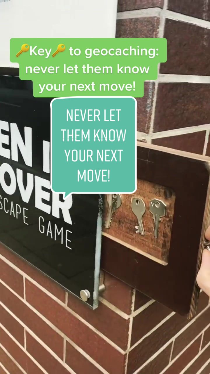 Keyπ to geocaching: never let them know your next move! NEVER LET THEM KNOW YOUR NEXT MOVE!