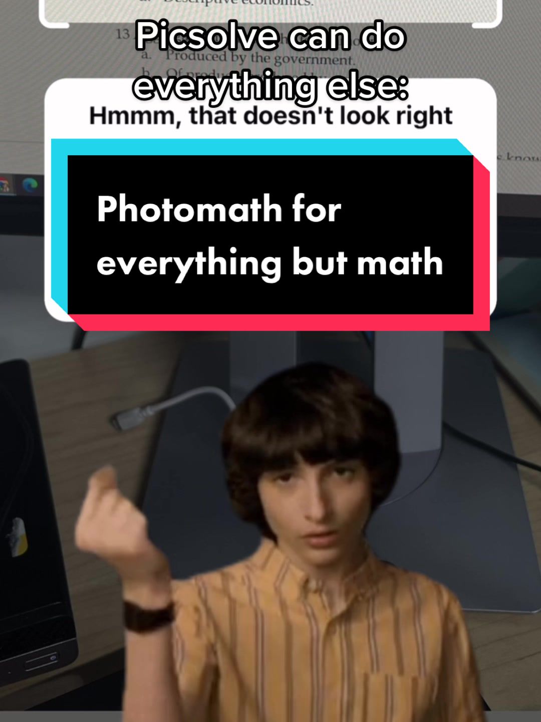 Picsolve can do everything else: Hmm, that doesn't look right Photomath for everything but math