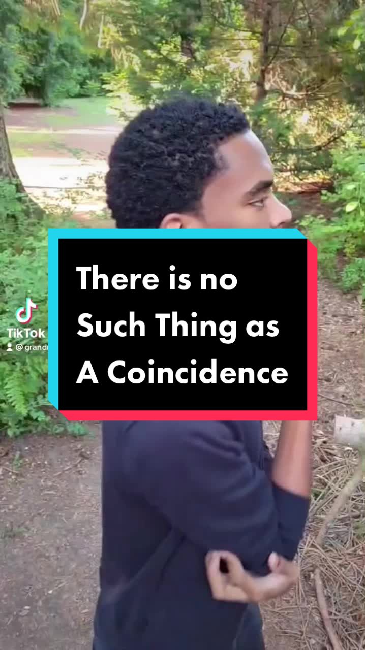 There is no Such Thing as A Coincidence