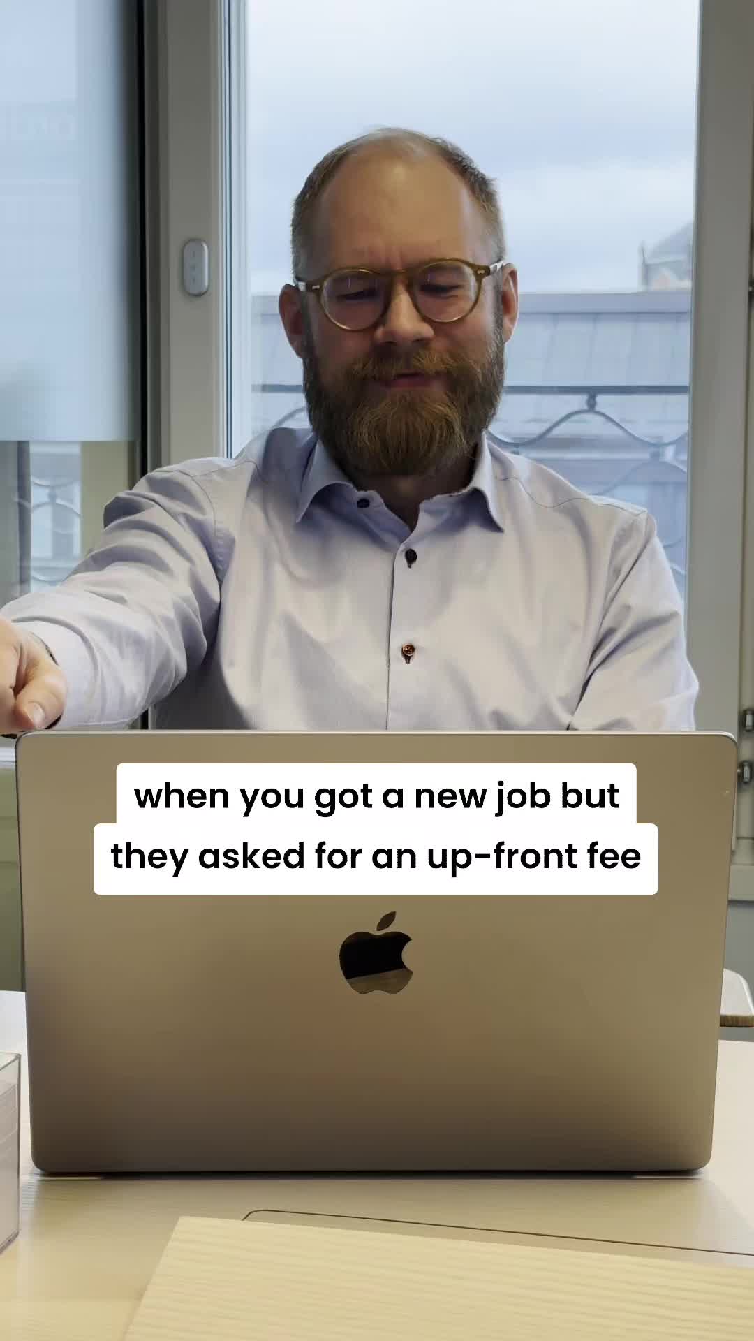 when you got a new job but they asked for an up-front fee